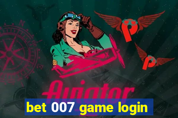 bet 007 game login